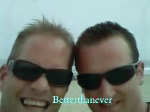 Betterthanever