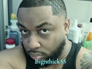 Bignthick85