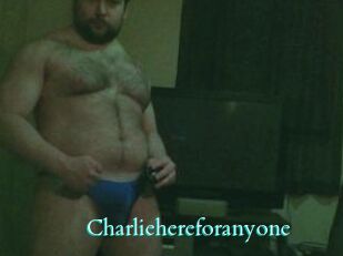 Charliehereforanyone