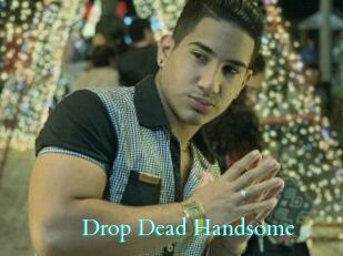 Drop_Dead_Handsome