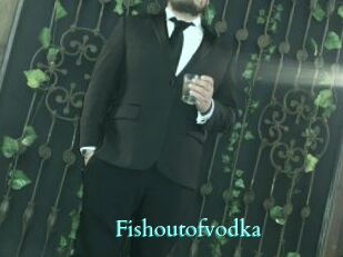 Fishoutofvodka