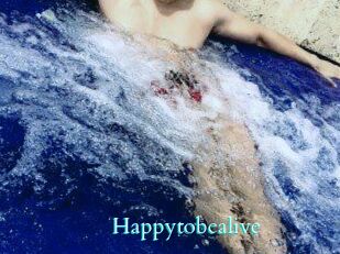 Happytobealive