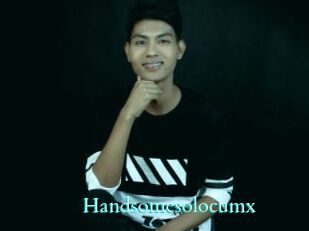 Handsomesolocumx