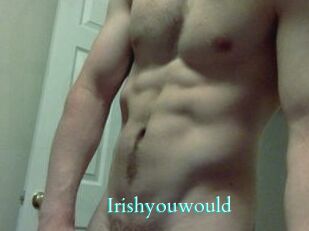 Irishyouwould