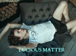 LUCIOUS_MATTER