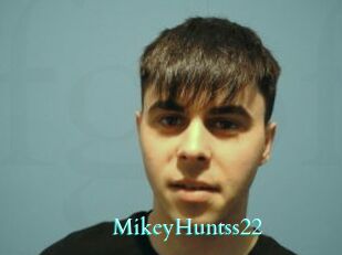 MikeyHuntss22