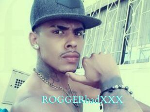 ROGGERbadXXX