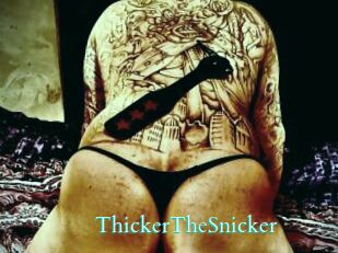 ThickerTheSnicker