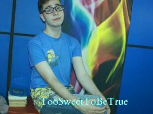 TooSweetToBeTrue