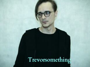 Trevorsomething