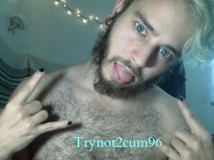 Trynot2cum96