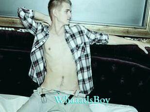 WhaaatIsBoy