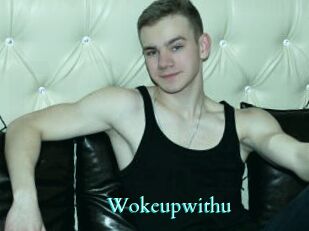 Wokeupwithu