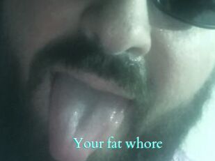 Your_fat_whore